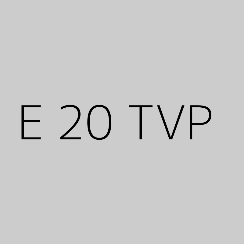 E 20 TVP 